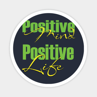 Positive mind positive life Magnet